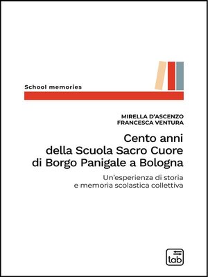cover image of Cento anni della Scuola Sacro Cuore di Borgo Panigale a Bologna